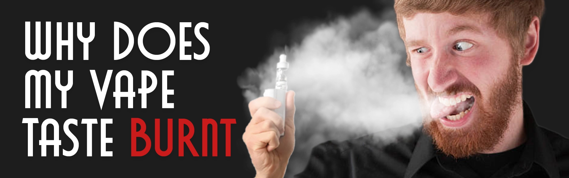 Why Does My Vape Taste Burnt